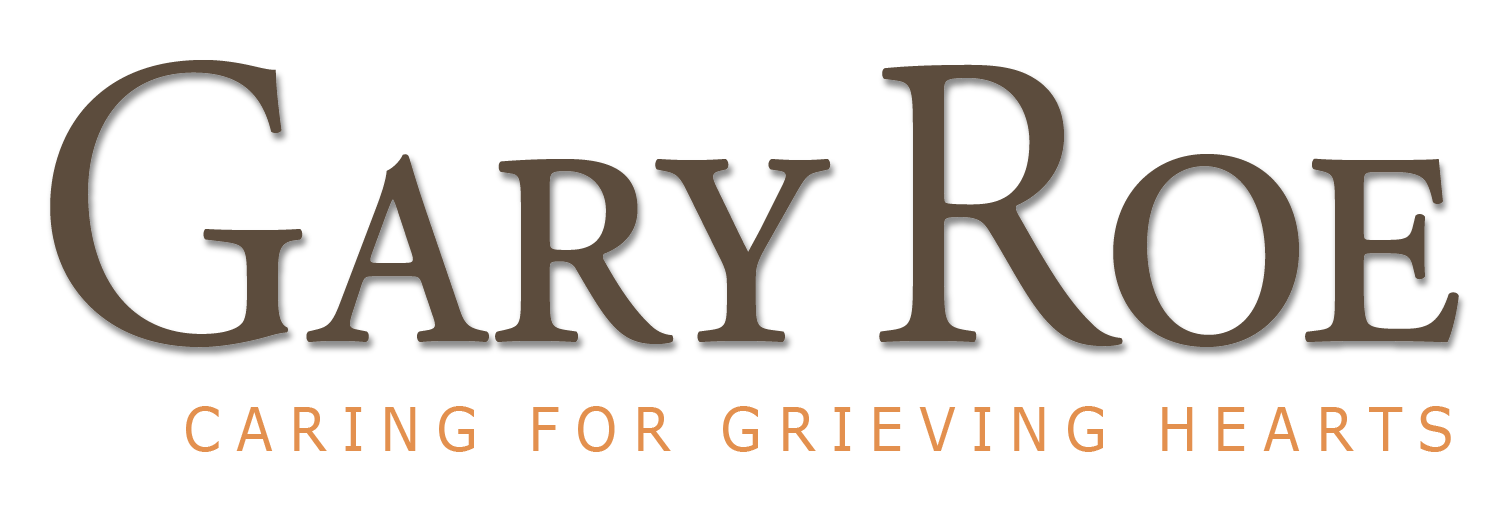 Gary Roe - Caring for Grieving Hearts