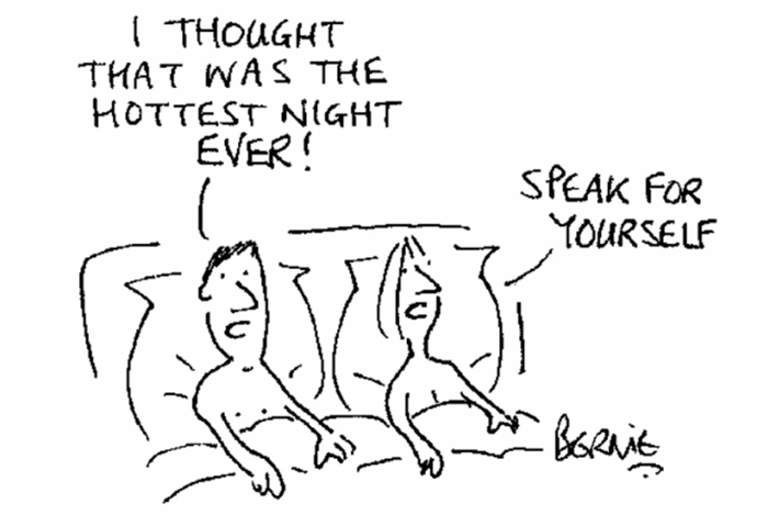 Cartoon of a man and a woman lying in bed. The man says: ‘I thought that was the hottest night ever!’. The woman says: ‘Speak for yourself.’