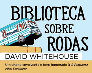 Biblioteca sobre rodas | David Whitehouse - Um drama envolvente e bem-humorado à lá Pequena Miss Sunshine.