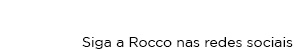 Siga a Rocco nas redes sociais