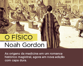 O Físico | Noah Gordon - As origens da medicina em um romance histórico magistral, agora em nova edição com capa dura.