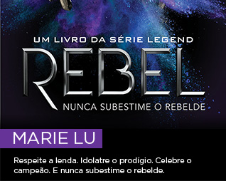 Rebel - Nunca subestime o rebelde | Marie Lu - Respeite a lenda. Idolatre o prodígio. Celebre o campeão. E nunca subestime o rebelde.
