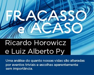 Fracasso e acaso | Ricardo Horowicz e Luiz Alberto Py - Uma análise do quanto nossas vidas são alteradas por eventos triviais e escolhas aparentemente sem importância.