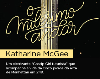 O milésimo andar | Katharine McGee - Um eletrizante “Gossip Girl futurista” que acompanha a vida de cinco jovens da elite de Manhattan em 2118.