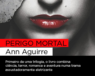Perigo mortal | Ann Aguirre - Primeiro de uma trilogia, o livro combina ciência, terror, romance e aventura numa trama assustadoramente eletrizante