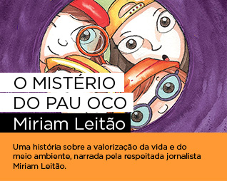 O mistério do pau oco | Miriam Leitão - Uma história sobre a valorização da vida e do meio ambiente, narrada pela respeitada jornalista Miriam Leitão.