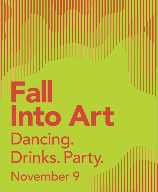 Fall into Art. Dancing. Drinks. Party. November 9