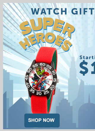 Watch Gifts for your Super Heroes - Starting at $19