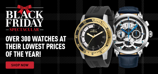 BLACK FRIDAY SPECTACULAR OVER 300 WATCHES AT THEIR LOWEST PRICES OF THE YEAR! - Ft. 681-666, 685-035