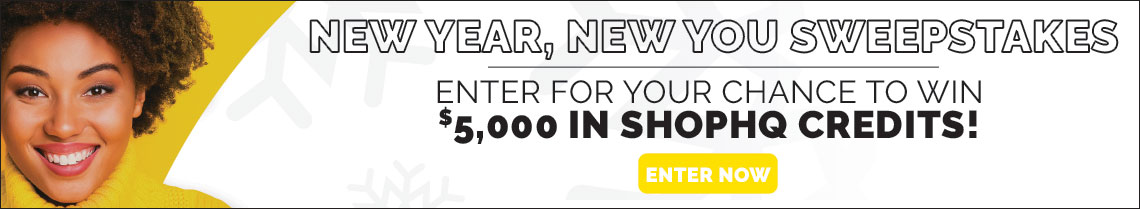 Enter Now for a chance to win a $5,000 ShopHQ Credit. Ends 1/24/2021