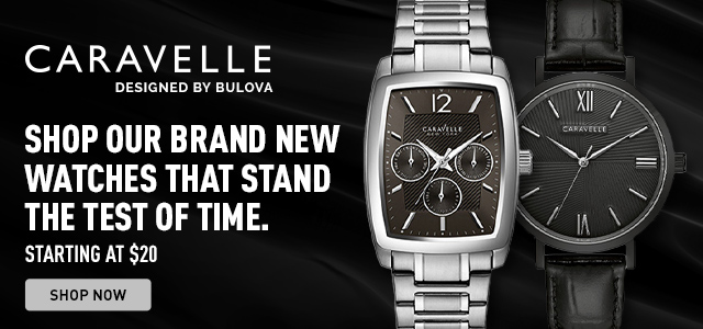 CARAVELLE SHOP OUR BRAND NEW WATCHE STHAT STAND TH ETEST OF TIME. STARTING AT $20 - Ft. 651-027, 686-285