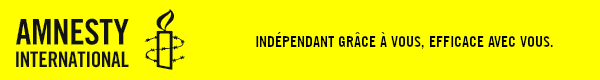 Amnesty International France _ Indépendant grâce à vous, efficace avec vous !