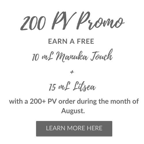 200 PV Promo: Earn a free 10mL Manuka Touch and 15mL Litsea with a 200+ PV order during the month of August