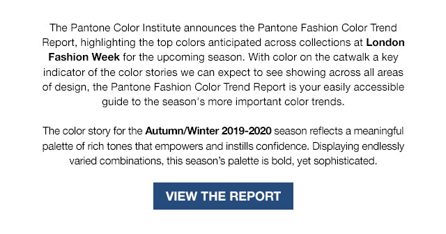 Features the top colors for men's and women's fashion for the upcoming Autumn/Winter 2019-2020 season.