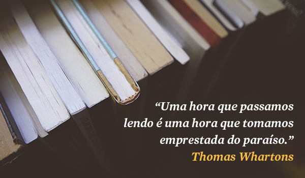 “Uma hora que passamos lendo é uma hora que tomamos emprestada do paraíso.” — Thomas Wharton