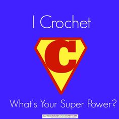 I crochet, what's your super power?