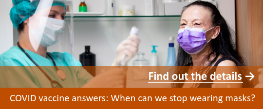 COVID vaccine answers: When can we stop wearing masks?