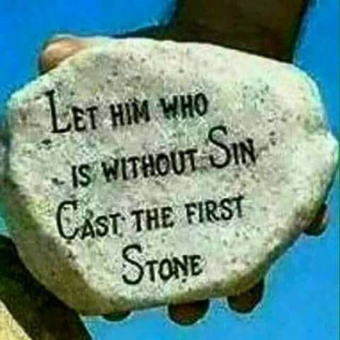LET HE WHO HAS NOT SINNED BEFORE CAST THE FIRST STONE. by Joba AKINPELU.