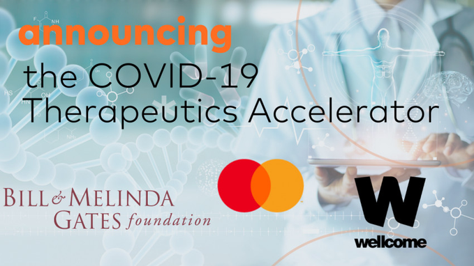 Il "COVID-19 Therapeutics Accelerator", la "sorella CEPI".  Gates e l'ente di beneficenza Impact Fund di Mastercard hanno impegnato congiuntamente 125 milioni di dollari in finanziamenti iniziali.