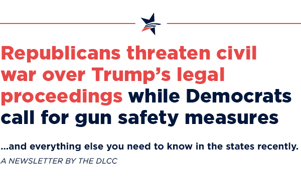 Republicans threaten civil war over Trump’s legal proceedings while Democrats call for gun safety measures … and everything else you need to know in the states. Republicans threaten civil war over Trump’s legal proceedings while Democrats call for gun safety measures … and everything else you need to know in the states