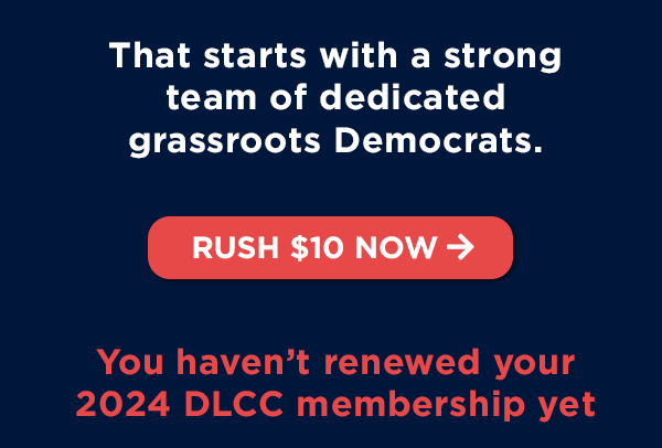 That starts with a strong team of dedicated grassroots Democrats. That starts with a strong team of dedicated grassroots Democrats.
