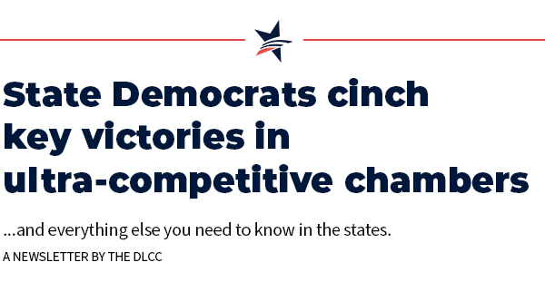 Democrats cinch key victories in ultra-competitive chambers … and everything else you need to know in the states. Democrats cinch key victories in ultra-competitive chambers … and everything else you need to know in the states.