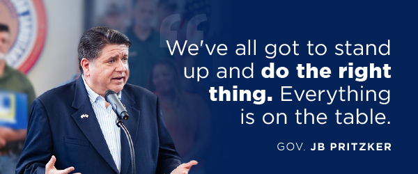Quote: Gov Pritzker right, copy: We've all got to stand up and do the right thing. Everything is on the table.