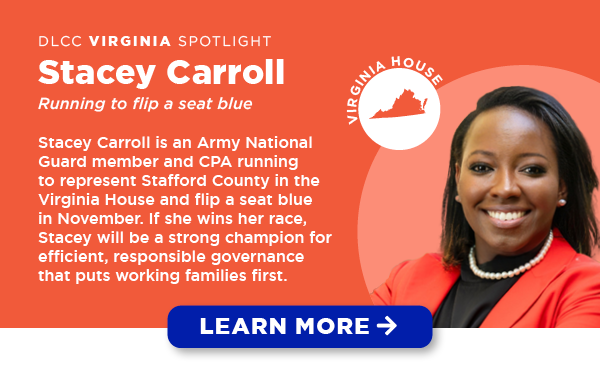 Stacey Carroll is an Army National Guard member and CPA running to represent Stafford County in the Virginia House and flip a seat blue in November. If she wins her race, Stacey will be a strong champion for efficient, responsible governance that puts working families first.
Stacey Carroll is an Army National Guard member and CPA running to represent Stafford County in the Virginia House and flip a seat blue in November. If she wins her race, Stacey will be a strong champion for efficient, responsible governance that puts working families first.