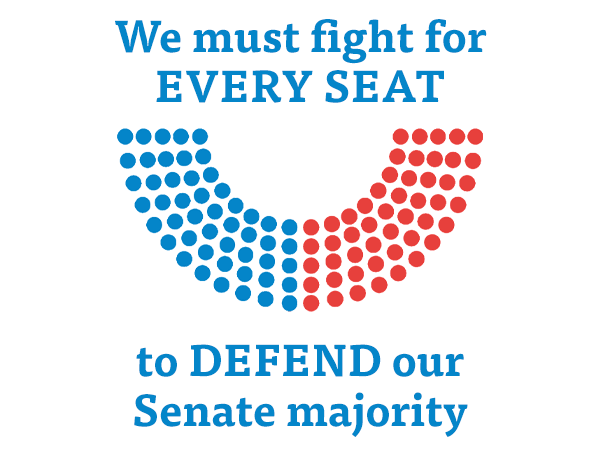 We must fight for EVERY SEAT to DEFEND our Senate majority