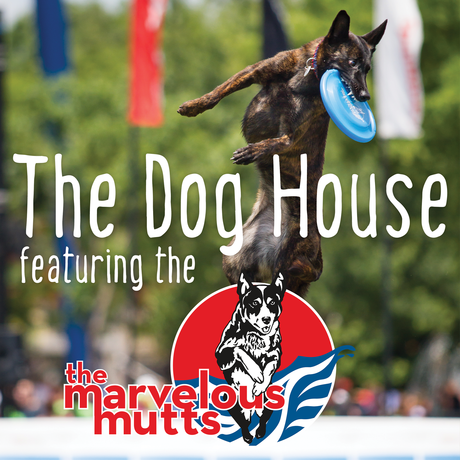 The Dog House featuring The Marvelous Mutts