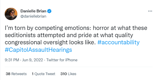 Tweet from @daniellebrian: I’m torn by competing emotions: horror at what these seditionists attempted and pride at what quality congressional oversight looks like. #accountability #CapitolAssaultHearings