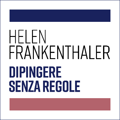 HELEN FRANKENTHALER. DIPINGERE SENZA REGOLE