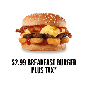 $2.99 Breakfast Burger plus tax