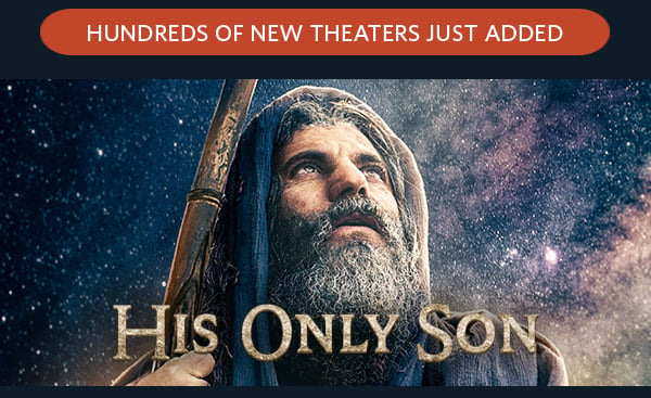 Hundred of new theaters just added for His Only Son.