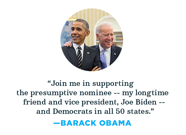 Image of Barack Obama and Joe Biden. 'Join me in supporting the presumptive nominee -- my longtime friend and vice president, Joe Biden -- and Democrats in all 50 states.'