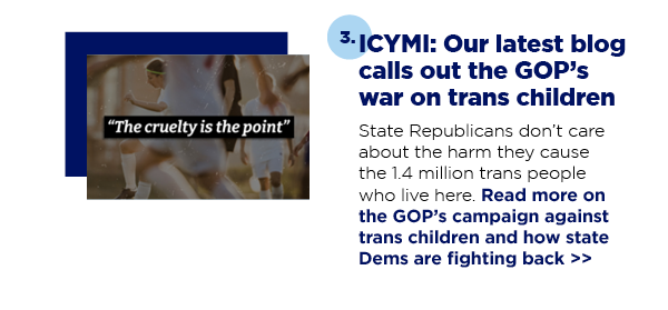 3. ICYMI: Our latest blog calls out the GOP’s war on trans children