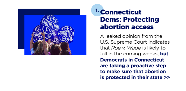 1. Connecticut Dems: Protecting abortion access