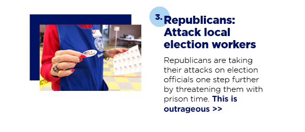 3. Republicans: Attack local election workers