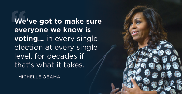 Michelle Obama: We’ve got to make sure everyone we know is voting… in every single election at every single level, for decades if that’s what it takes.