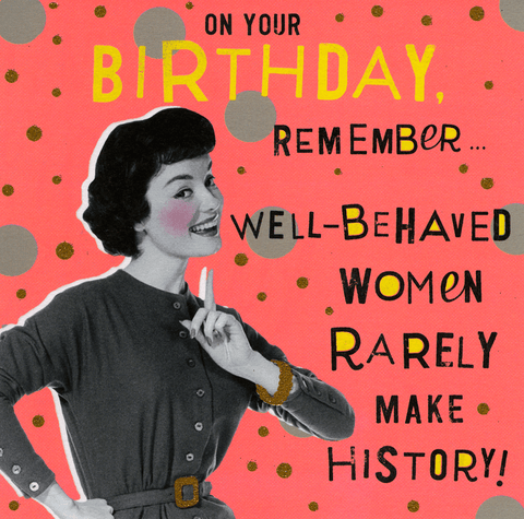 Birthday - Well behaved women