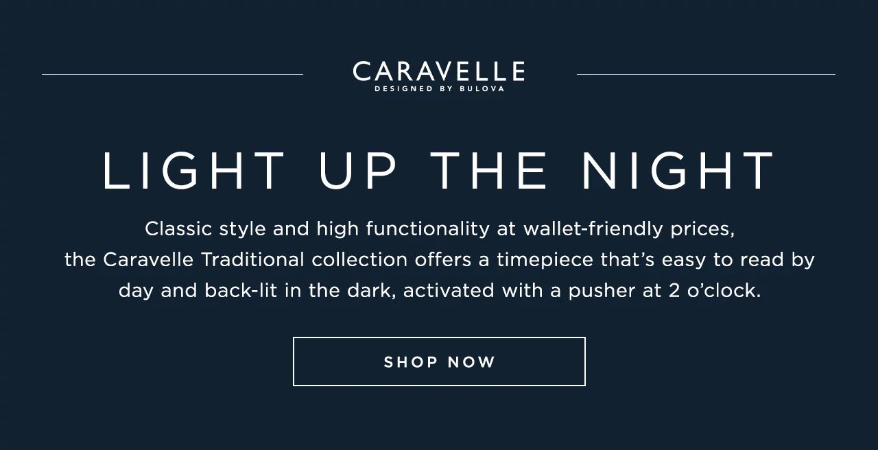 Light Up The Night: Classic style and high functionality at wallet-friendly prices, the Caravelle Traditional collection offers a timepiece that’s easy to read by day and back-lit in the dark, activated with a pusher at 2 o’clock. 