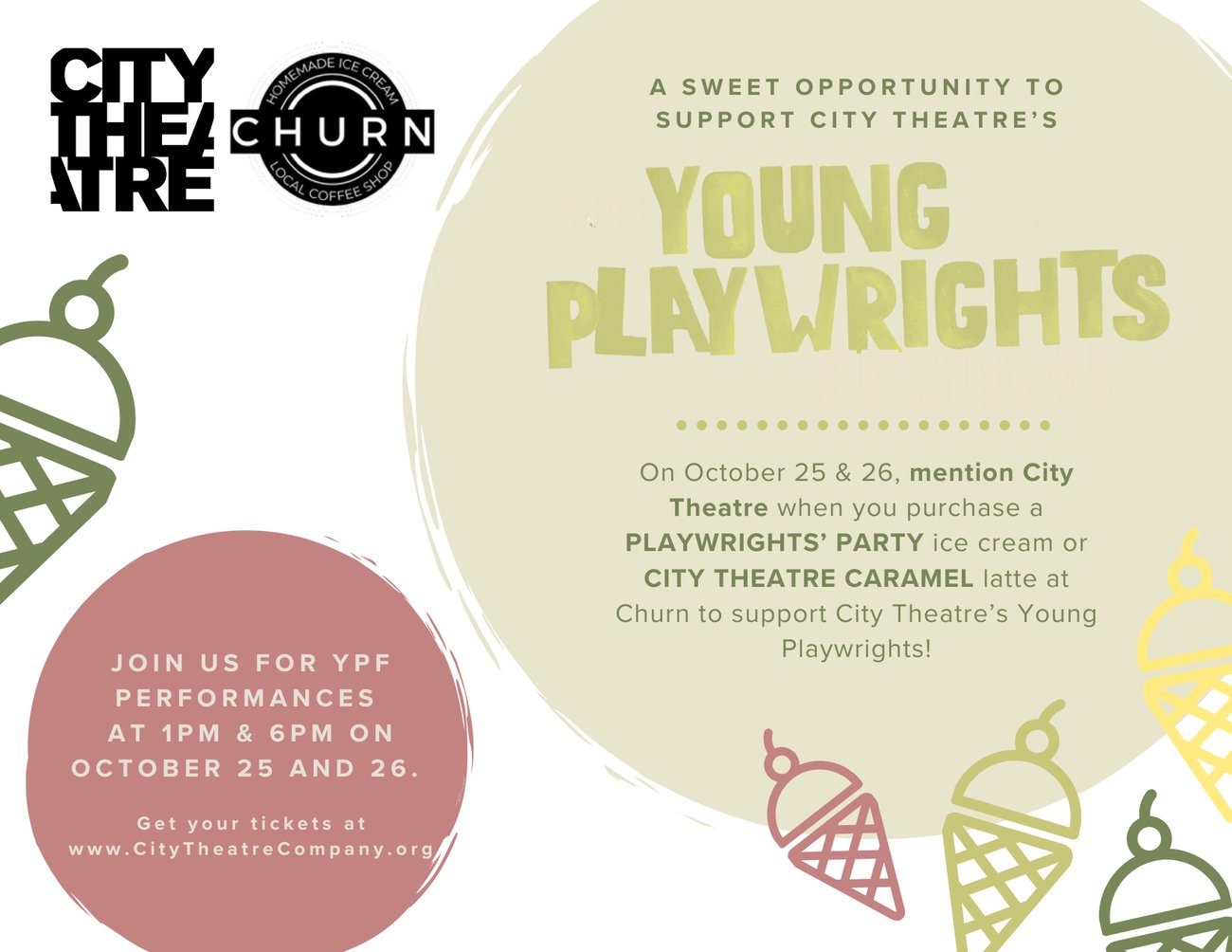 On October 25 and 26 mention City Theatre when you purchase a playwrights party ice cream or city theatre caramel latte at Churn on the south side to support city theatre's young playwrights On October 25 and 26 mention City Theatre when you purchase a playwrights party ice cream or city theatre caramel latte at Churn on the south side to support city theatre's young playwrights