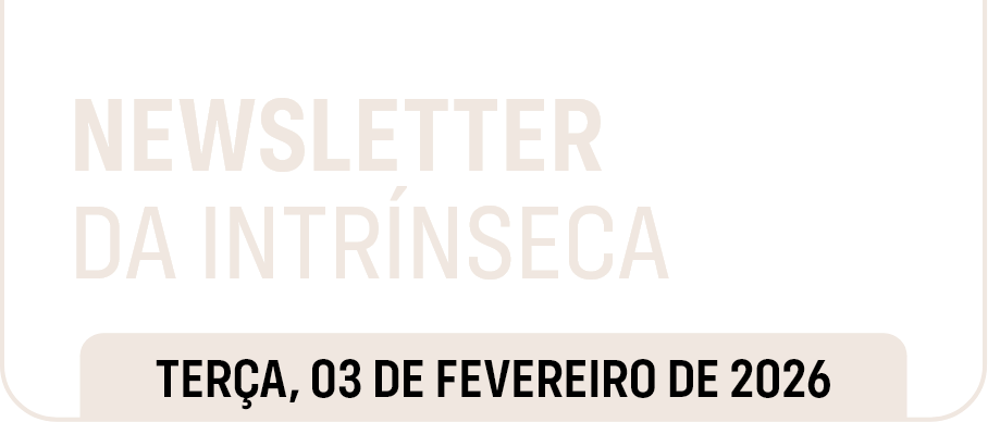 Newsletter da Intrínseca #19 Newsletter da Intrínseca #19