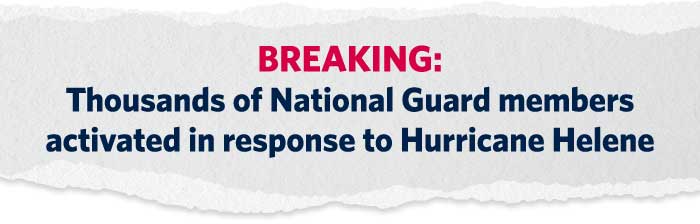 Breaking: Thousands of National Guard members activated in response to Hurricane Helene Breaking: Thousands of National Guard members activated in response to Hurricane Helene