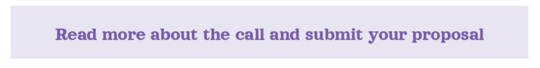 Read more about the call and submit your proposal