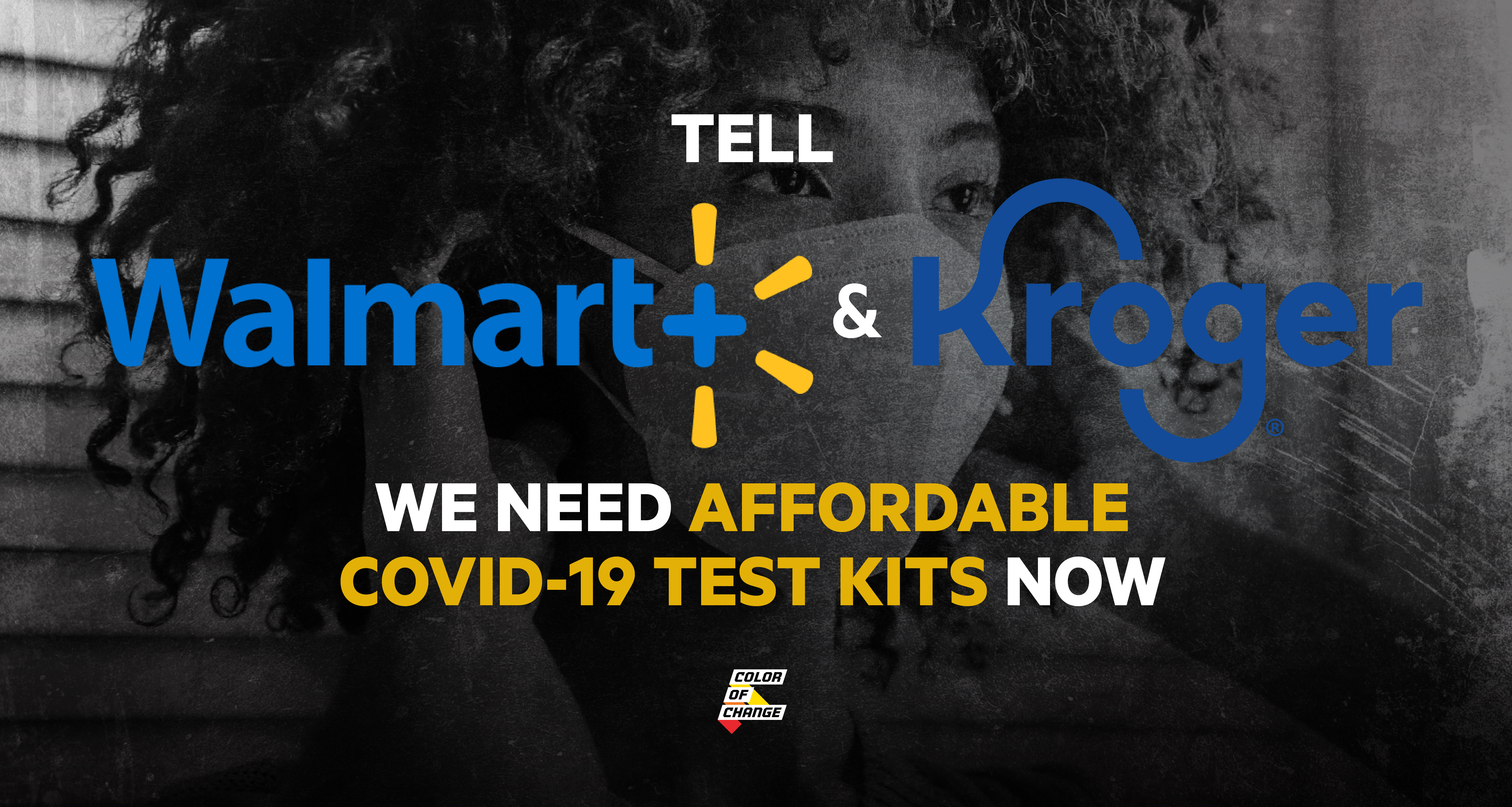 Image of a Black woman wearing a mask with the text 'Tell Walmart & Kroger: ION GOT IT. We need affordable COVID-19 tests now
