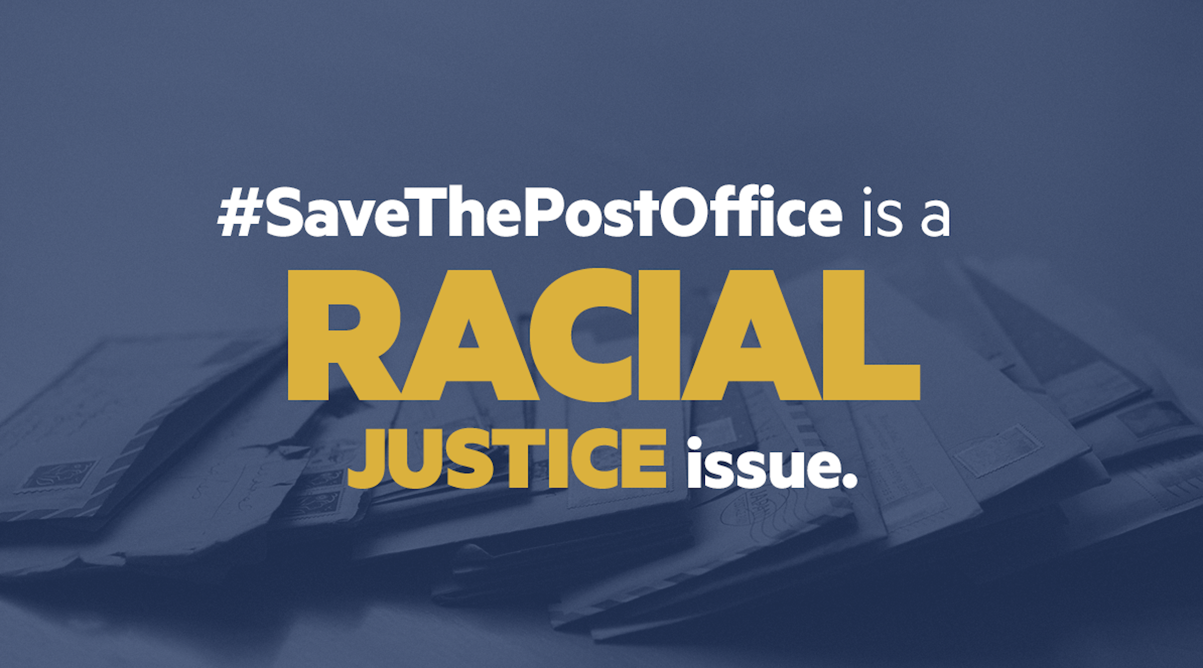 Image that reads "Saving the Post Office is a racial justice issue." 