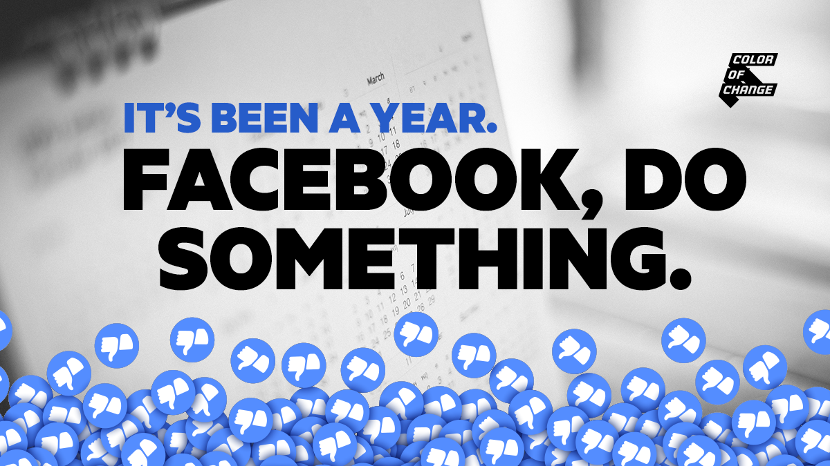 Image that reads "It's been a year. Facebook, do something" in front of a calendar. The bottom of the image is filled with thumbs down buttons. The corner of the image is the Color Of Change logo.