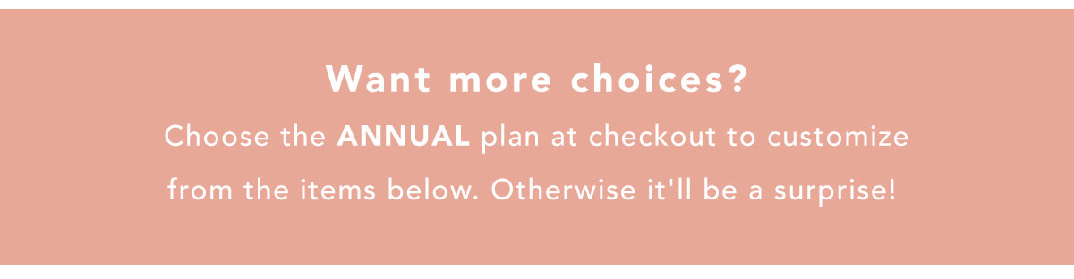 Want more choices? Choose the Annual plan.