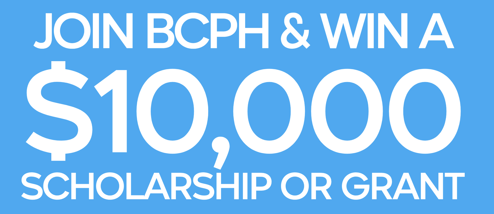 Join BCPH & Win a $10,000 Scholarship or Grant